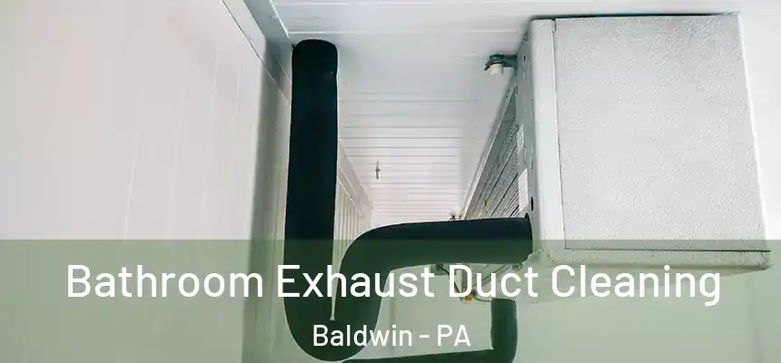 Bathroom Exhaust Duct Cleaning Baldwin - PA