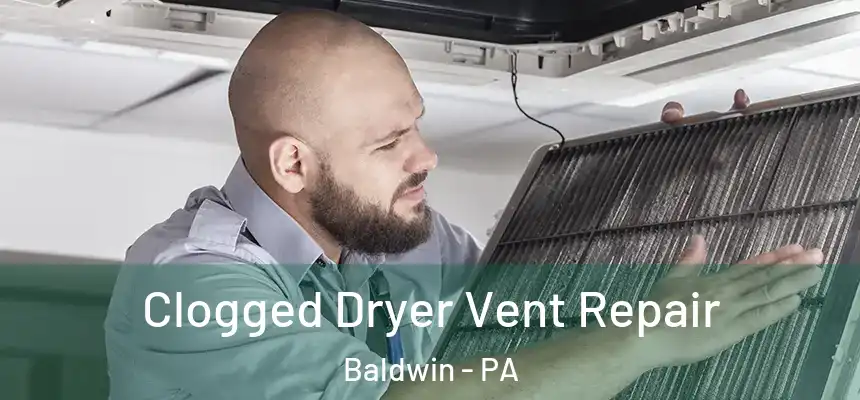  Clogged Dryer Vent Repair Baldwin - PA
