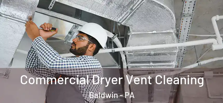 Commercial Dryer Vent Cleaning Baldwin - PA