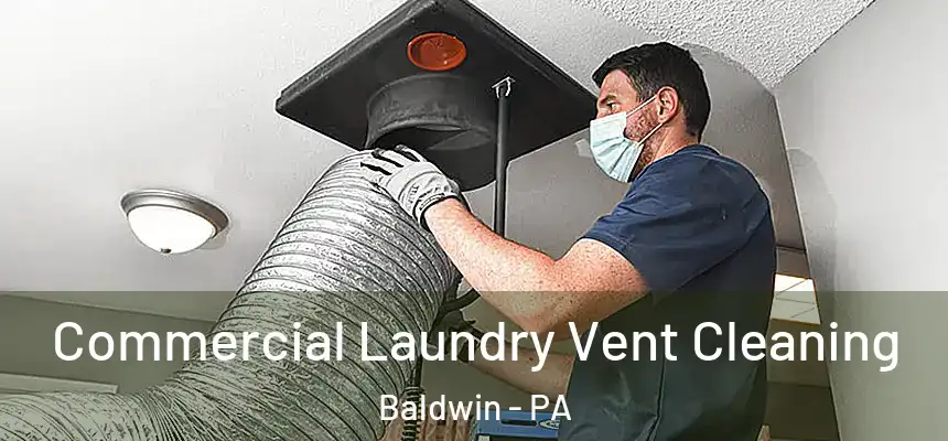  Commercial Laundry Vent Cleaning Baldwin - PA
