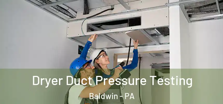 Dryer Duct Pressure Testing Baldwin - PA