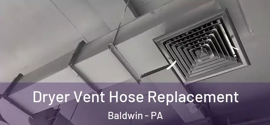  Dryer Vent Hose Replacement Baldwin - PA