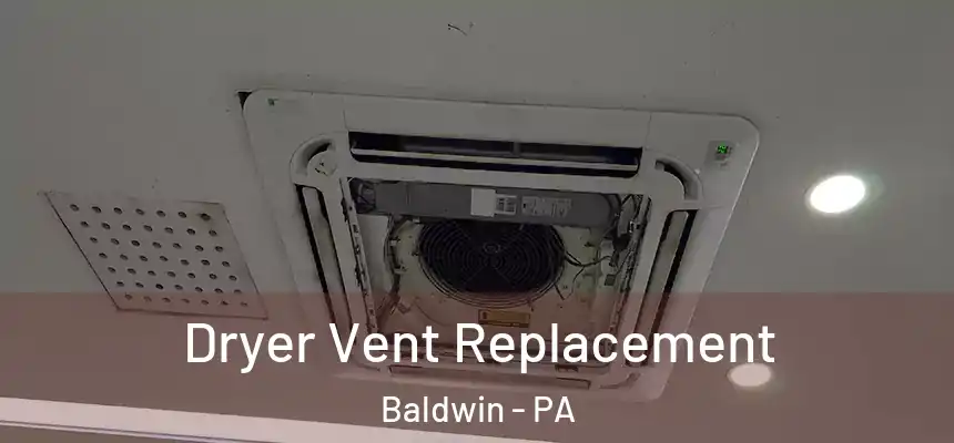  Dryer Vent Replacement Baldwin - PA