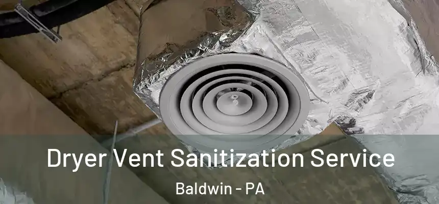  Dryer Vent Sanitization Service Baldwin - PA