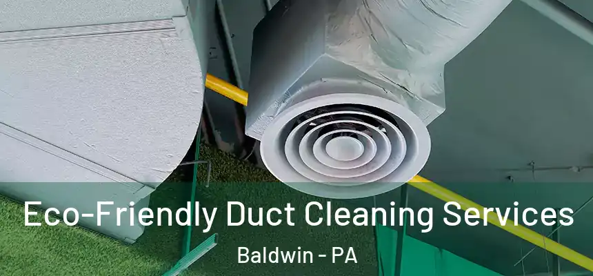  Eco-Friendly Duct Cleaning Services Baldwin - PA