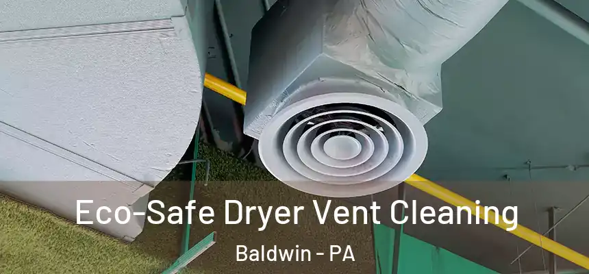  Eco-Safe Dryer Vent Cleaning Baldwin - PA