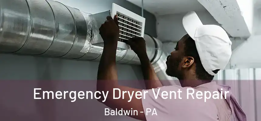 Emergency Dryer Vent Repair Baldwin - PA