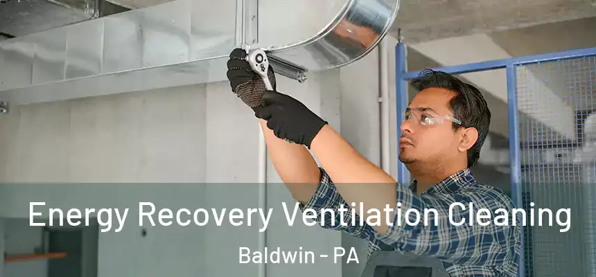 Energy Recovery Ventilation Cleaning Baldwin - PA