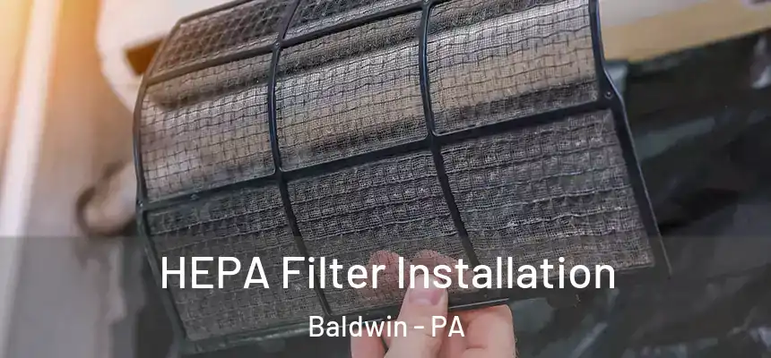  HEPA Filter Installation Baldwin - PA