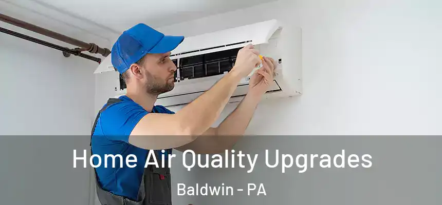 Home Air Quality Upgrades Baldwin - PA