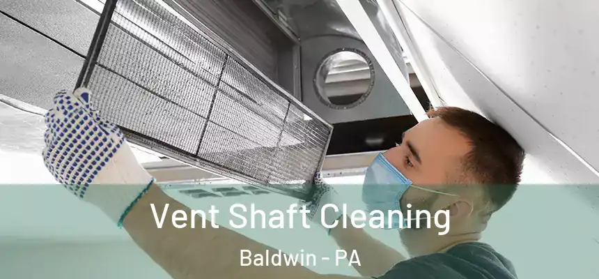  Vent Shaft Cleaning Baldwin - PA
